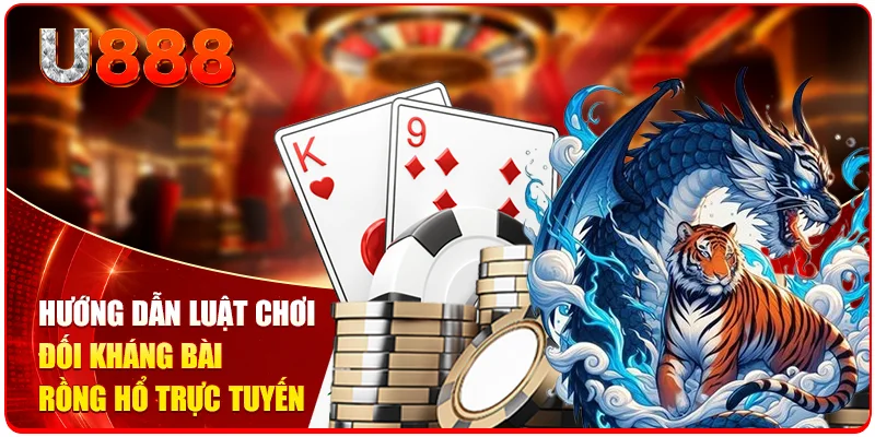 Hướng dẫn luật chơi đối kháng bài Rồng Hổ trực tuyến