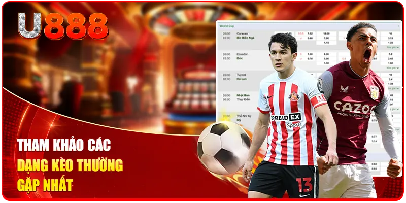 Tham khảo các dạng kèo thường gặp nhất